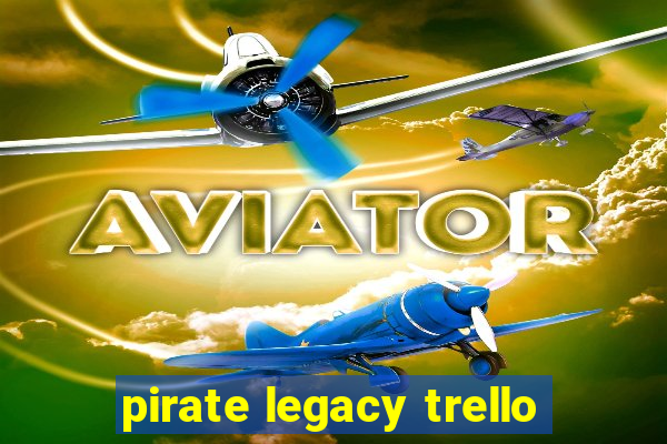 pirate legacy trello